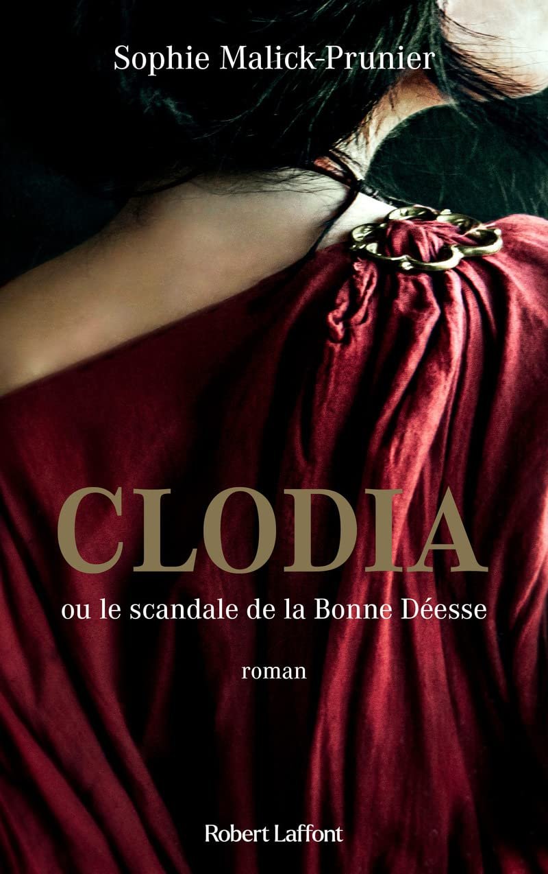 Sophie Malick-Prunier – Clodia ou le scandale de la Bonne Déesse