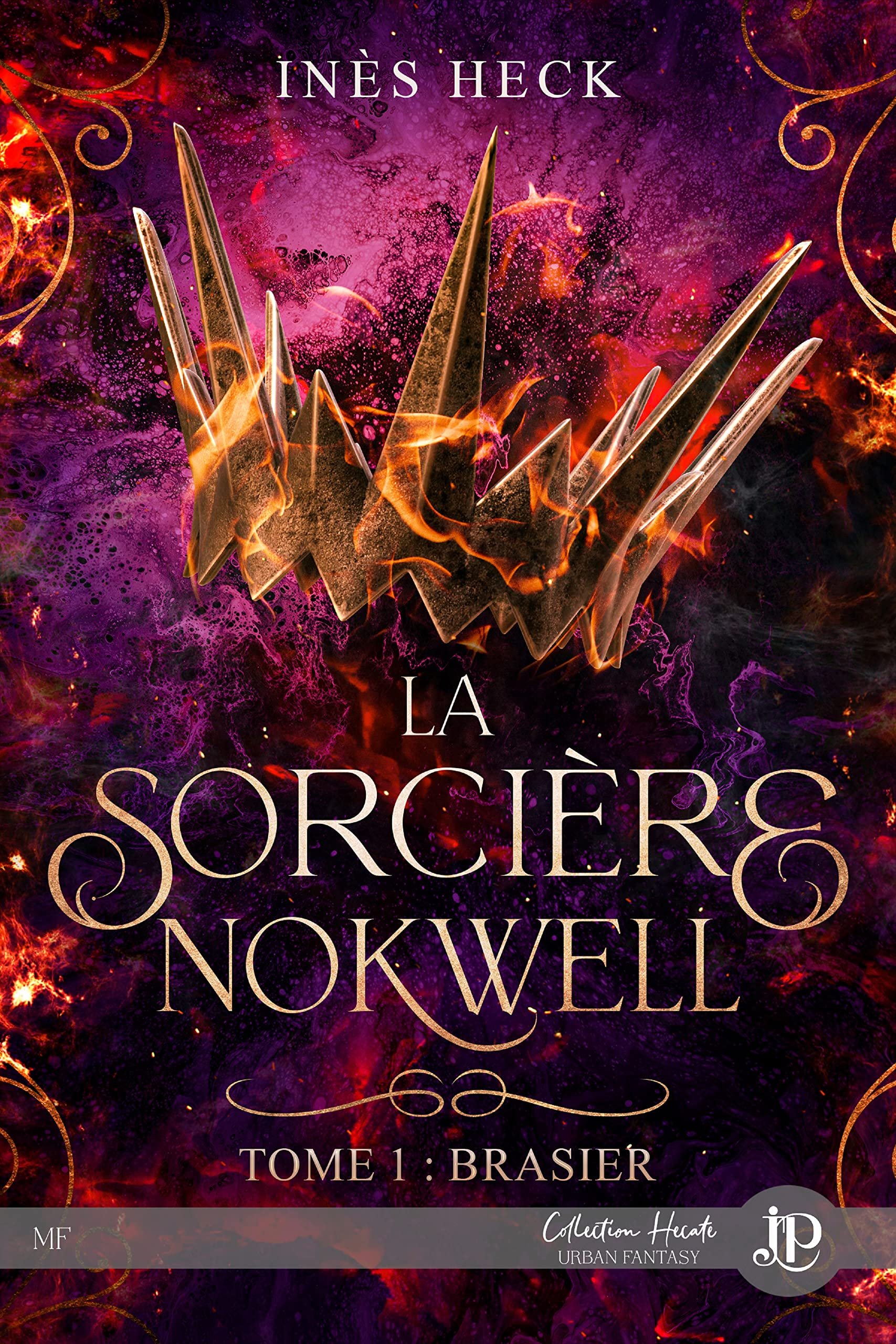 Inès Heck – La Sorcière Nokwell, Tome 1 : Brasier