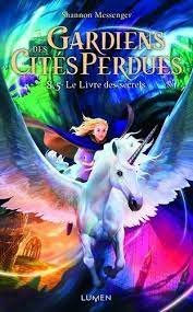 Shannon Messenger - Gardiens des Cités perdues - tome 8.5 - Le Livre des secrets