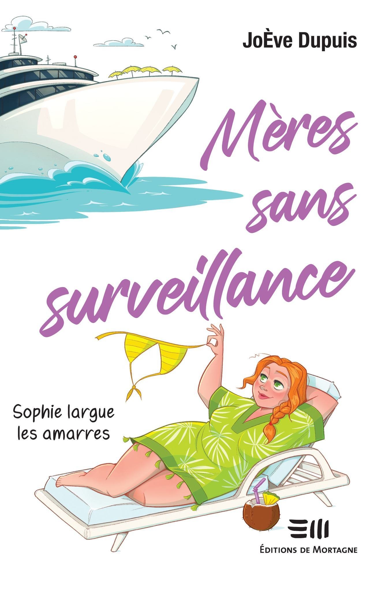 JoÈve Dupuis - Mères sans surveillance, Tome 3 - Sophie largue les amarres