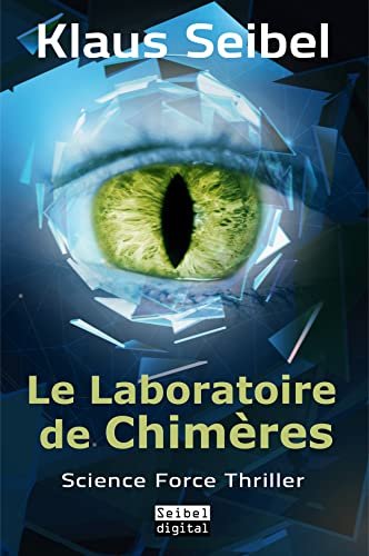 Klaus Seibel - Le laboratoire des chimères