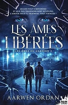 Aarwen Ordan - Les Âmes du gardien, Tome 2 : Les Âmes libérées