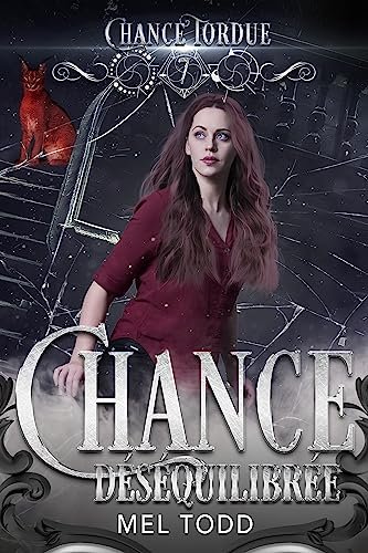 Mel Todd - Chance tordue, Tome 7 : Chance déséquilibrée