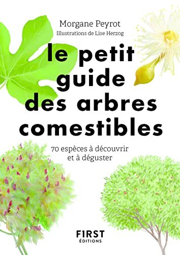 Morgane Peyrot - Petit guide des arbres comestibles