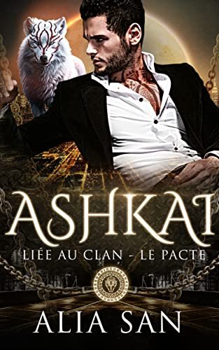 Alia San - Liée au clan - Le Pacte, Tome 1 : Ashkai