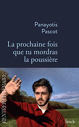 Panayotis Pascot - La prochaine fois que tu mordras la poussière