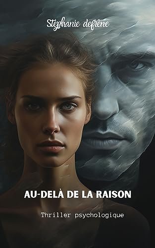 Stephanie Defrêne - Au-delà de la raison: Thriller psychologique