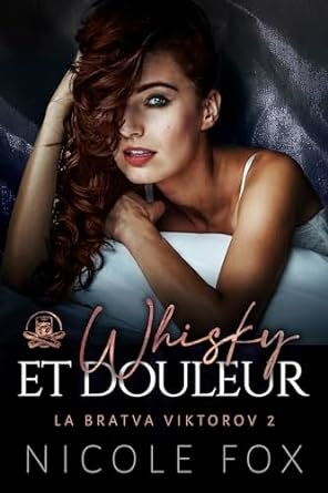 Nicole Fox - La Bratva Viktorov, Tome 2 : Whisky et douleur