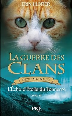 Erin Hunter - La guerre des Clans : L'Echo d'Etoile du Tonnerre