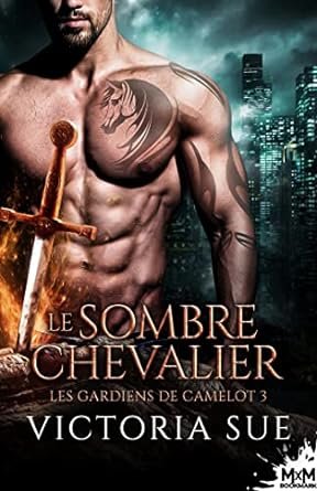 Victoria Sue - Les Gardiens de Camelot, Tome 3 : Le Sombre Chevalier