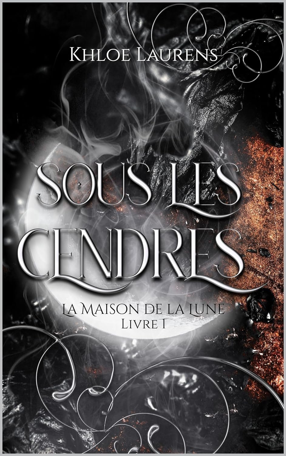 Khloe Laurens - Sous les cendres: La maison de la Lune - livre 1