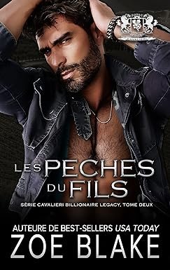 Zoe Blake - Cavalieri Billionaire Legacy, Tome 2 : Les Péchés du fils