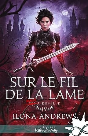 Ilona Andrews - Dina Demille, Tome 4 : Sur le fil de la lame