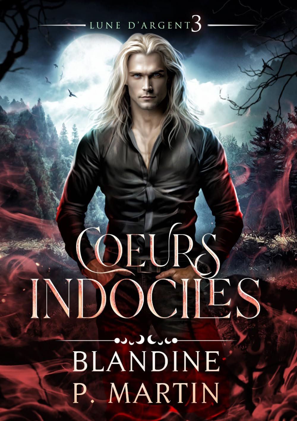 Blandine P. Martin - Lune d'argent, Tome 3 : Cœurs indociles