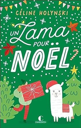 Céline Holynski - Un lama pour Noël