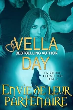 Vella Day - La Guerre des meutes, Tome 8 : Envie de leur partenaire