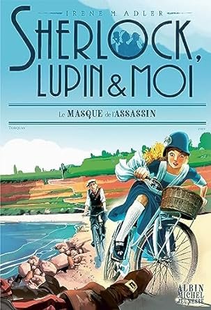 Irène Adler - Sherlock, Lupin & moi, tome 16 : Le Masque de l'assassin