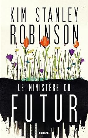 Kim Stanley Robinson - Le ministère du futur