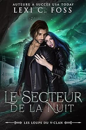 Lexi C. Foss - Les Loups du V-clan, Tome 2 : Le Secteur de la nuit