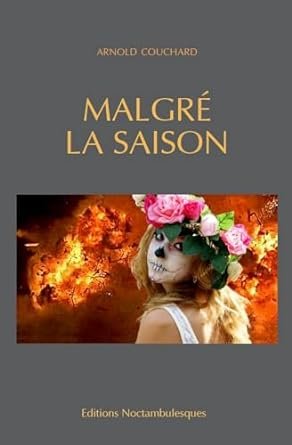 Arnold Couchard - Malgré la saison