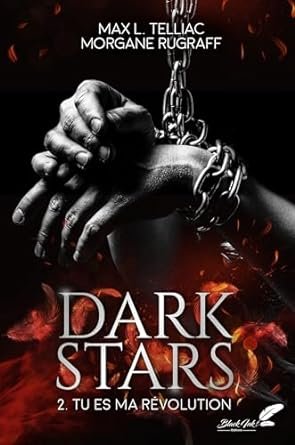 Max L. Telliac , Morgane Rugraff  - Dark stars, Tome 2 : Tu es ma révolution