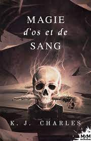 K.J. Charles - Rag and Bone, Tome 1 : Magie d'os et de sang