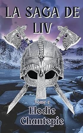 Elodie Chantepie - La Saga de Liv, Tome 2