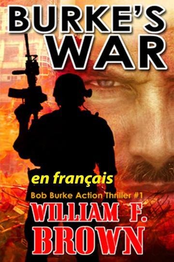 William F. Brown - Bob Burke Action Thriller, Tome 1 : La Guerre de Burke