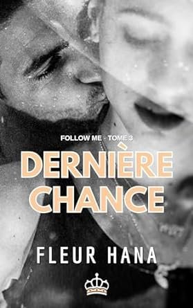 Fleur Hana - Follow Me, Tome 3 : Dernière chance