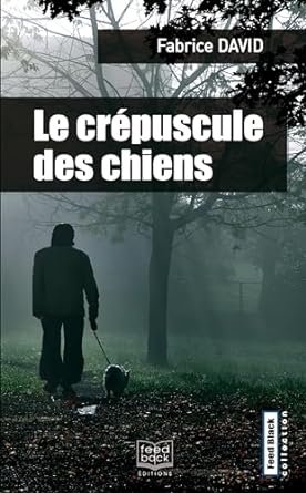 Fabrice David - Le crépuscule des chiens