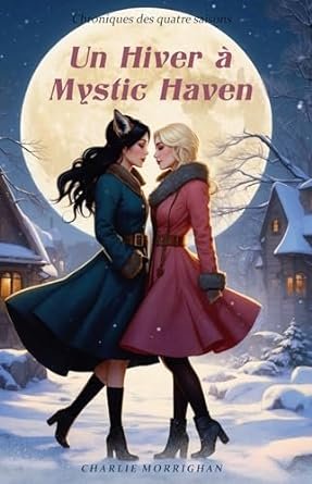 Charlie Morrighan - Chroniques des quatre saisons ,Tome 1 : Un hiver à Mystic Haven