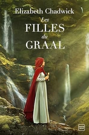 Elizabeth Chadwick - Les filles du Graal