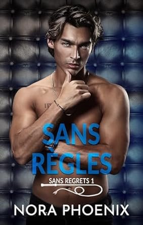 Nora Phoenix - Sans regrets, Tome 2 : Sans Règles