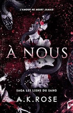 A.K. Rose , Atlas Rose - Les Liens du sang, Tome 3 : À nous