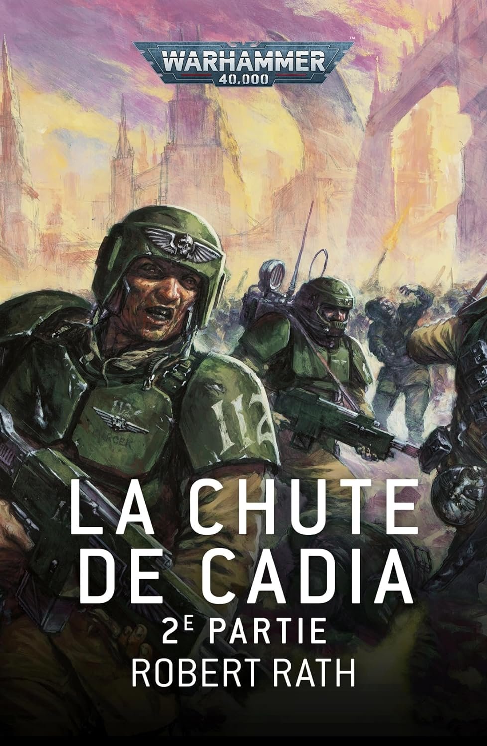 Robert Rath - La Chute de Cadia : 2ème Partie