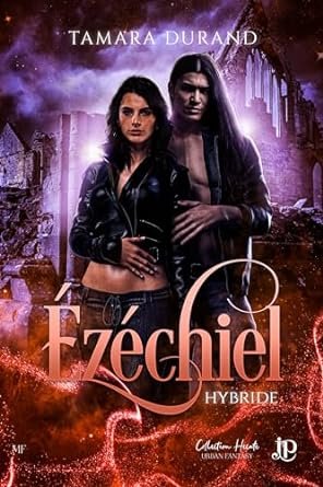 Tamara Durand - Hybride (Spin-off), Tome 1 : Ézéchiel