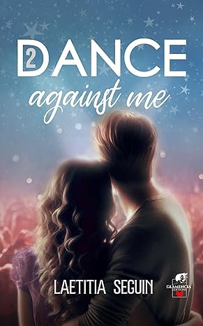 Laetitia Seguin - Dance against me : Tome 2