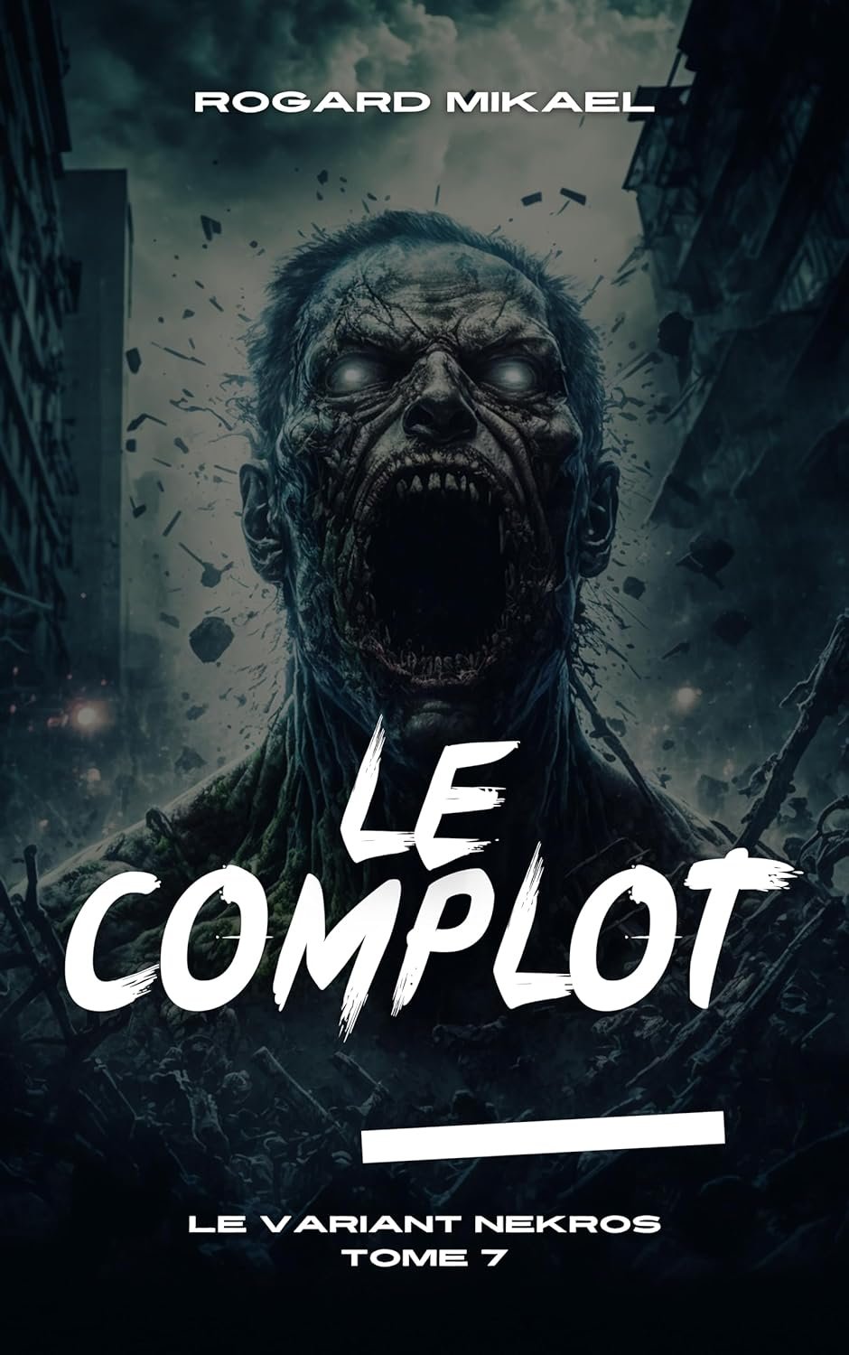 Mikael Rogard - Le Variant Nekros , Tome 7 : Le Complot