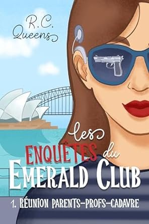 R.C. Queens - Les enquêtes du Emerald Club, Tome 1 : Réunion parents-profs-cadavre