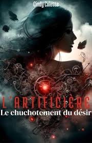 Cindy Colette - L'artificière : le chuchotement de désir