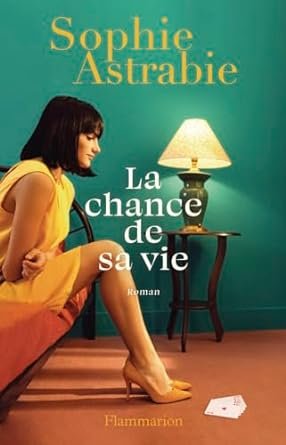 Sophie Astrabie - La chance de sa vie