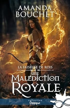 Amanda Bouchet - La Faiseuse de rois, Tome 4 : Une malédiction royale