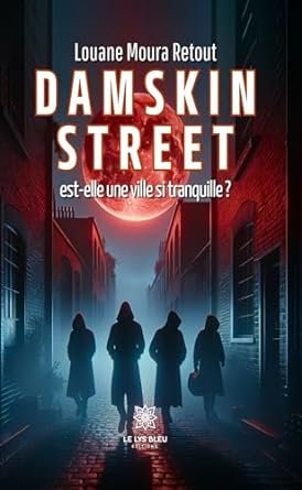 Louane Moura Retout - Damskin street est-elle une ville si tranquille ?