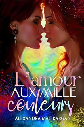 Alexandra Mac Kargan - L'amour aux mille couleurs