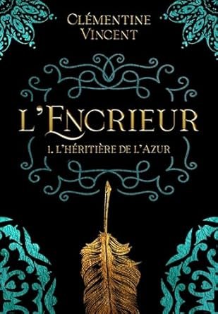 Clémentine Vincent - L'héritière de l'Azur ,Tome 1 : L'Encrieur