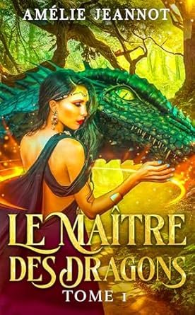 Amélie Jeannot - Le Maître des Dragons, Tome 1 : La Prophétie de Tévara