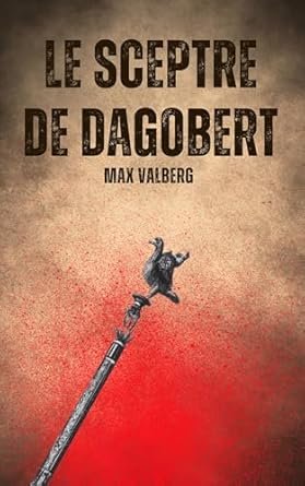 Max Valberg - Le sceptre de Dagobert