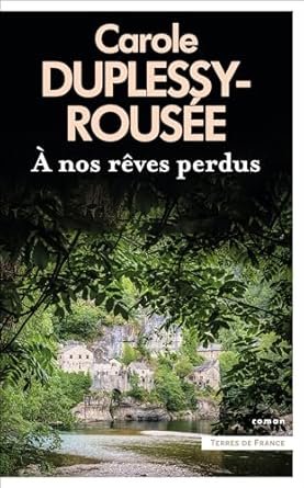 Carole Duplessy-Rousée - À nos rêves perdus