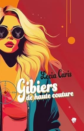 Lecia Caris - Gibiers de haute couture