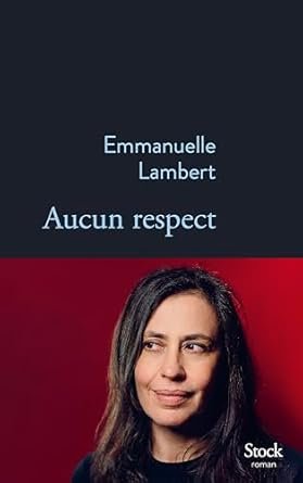 Emmanuelle Lambert - Aucun respect